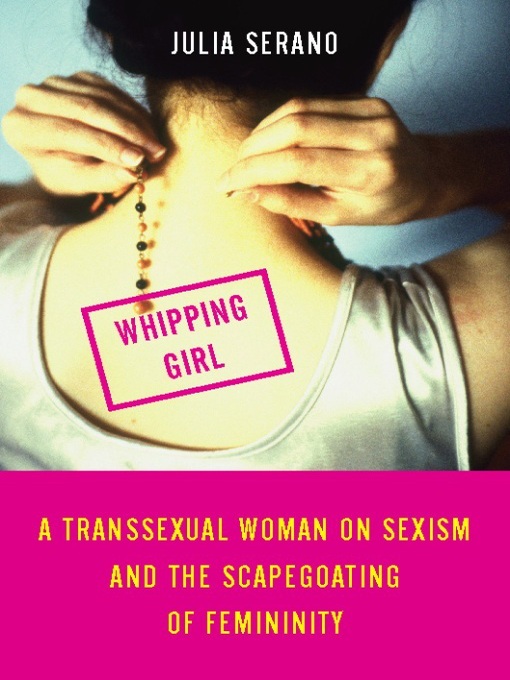 Title details for Whipping Girl by Julia Serano - Available